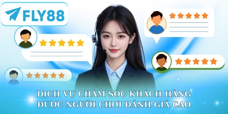 Dịch vụ chăm sóc khách hàng được người chơi đánh giá cao